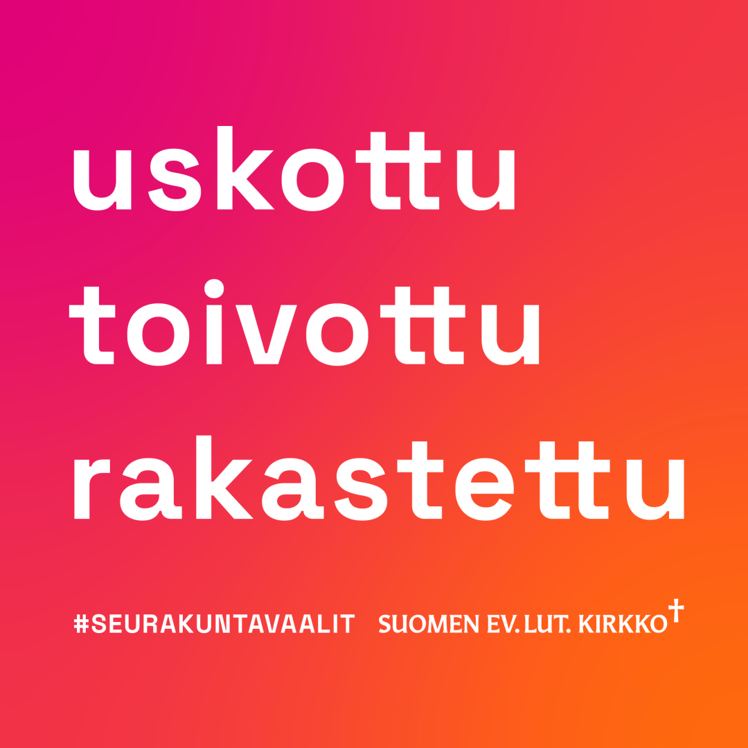 Puna-oranssilla pohjalla päälletysten valkoisella tekstillä sanat uskottu, toivottu, rakastettu, #seurakuntavaalit